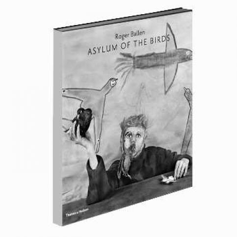 Livre / Asylum of the birds, Roger Ballen, editions Thames and Hudson, 2014